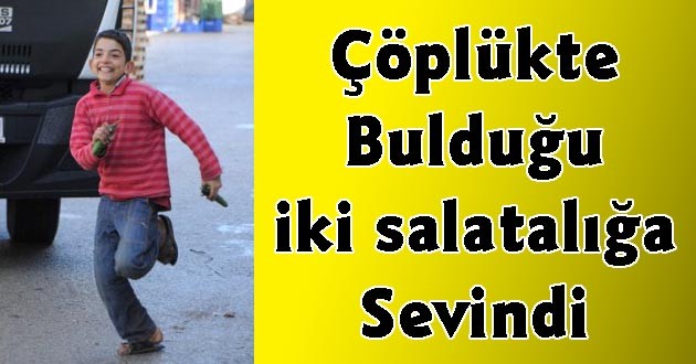 Çöpte Bulduğu İki Adet Salatalık, Suriyeli Çocuğu Böyle Sevindirdi