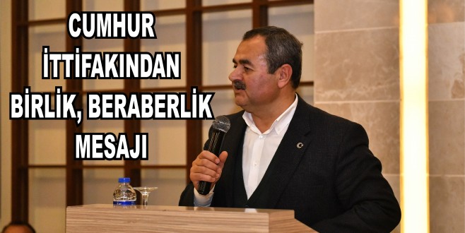 CUMHUR İTTİFAKINDAN BİRLİK, BERABERLİK MESAJI