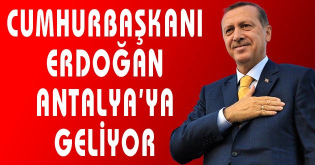 CUMHURBAŞKANI ERDOĞAN GELİYOR !