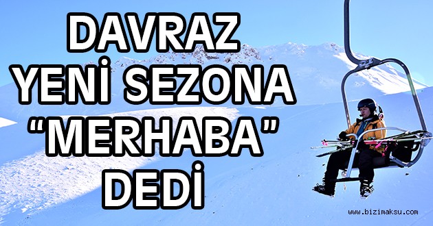 DAVRAZ YENİ SEZONA "MERHABA" DEDİ