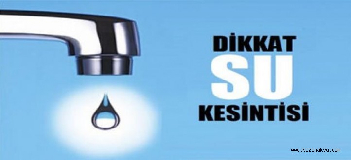  Dikkat ‘Su’ kesintisi