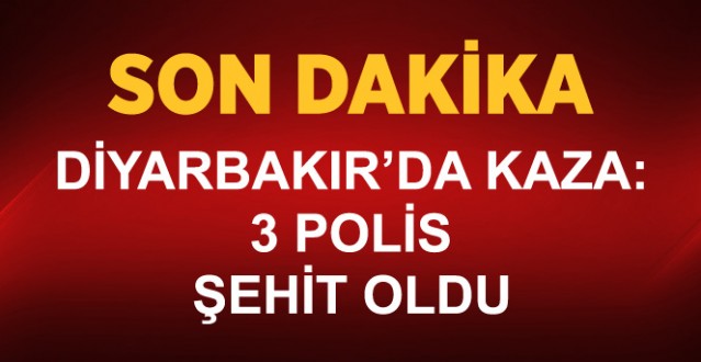 Diyarbakır'da Kaza: 3 Polis Şehit Oldu