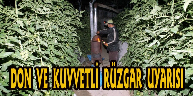 DON VE KUVVETLİ RÜZGAR UYARISI