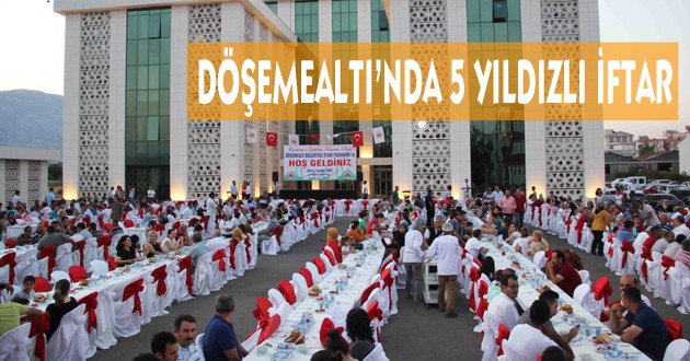 Döşemealtı Belediye personeline ve ailelerine 5 yıldızlı iftar sofrası