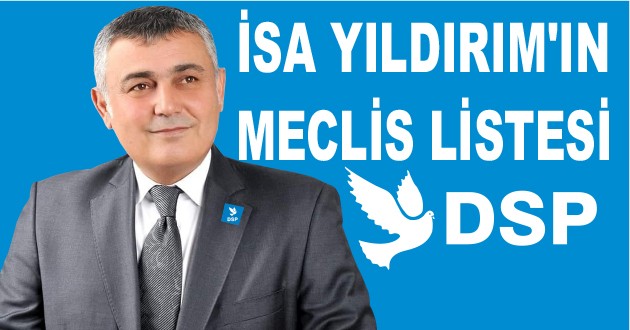 DSP ADAYI İSA YILDIRIM LİSTESİNİ AÇIKLADI