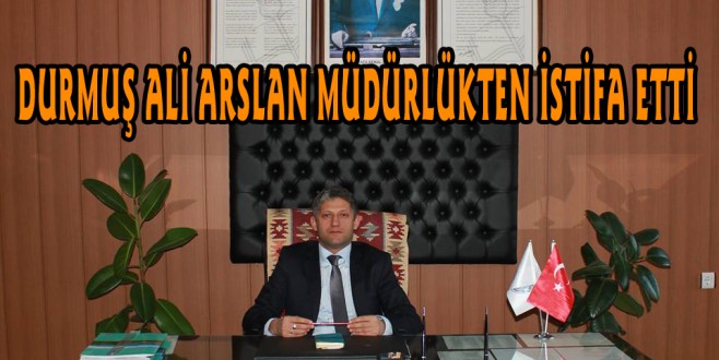 Durmuş Ali ARSLAN Eğirdir Halk Eğitimi Merkezi Müdürlüğünden istifa etti