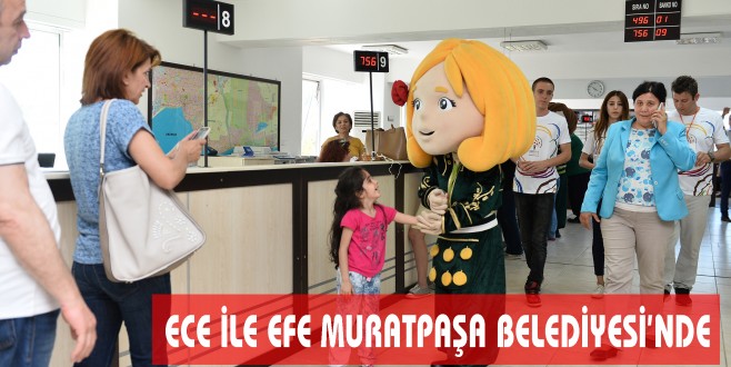ECE İLE EFE MURATPAŞA BELEDİYESİ’NDE