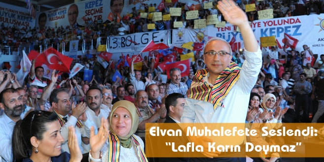 Elvan Muhalefete Seslendi: “Lafla Karın Doymaz”