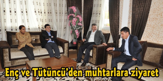  Enç ve Tütüncü’den muhtarlara ziyaret