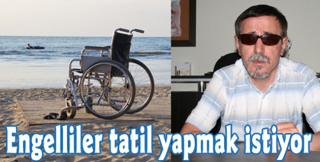 Engelliler tatil yapmak istiyor