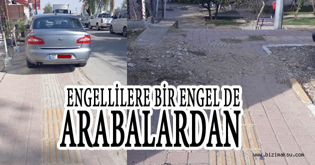 ENGELLİLERE BİR ENGEL DE ARABALARDAN