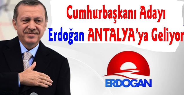 ERDOĞAN ANTALYA'YA GELİYOR