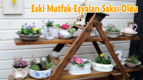 Eski Mutfak Eşyaları Saksı Oldu