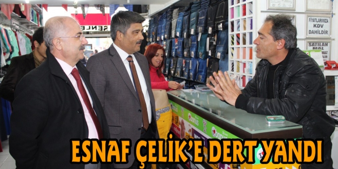 ESNAF ÇELİK’E DERT YANDI