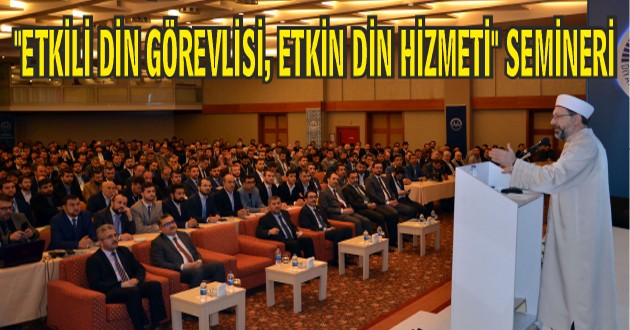  "ETKİLİ DİN GÖREVLİSİ, ETKİN DİN HİZMETİ" SEMİNERİ