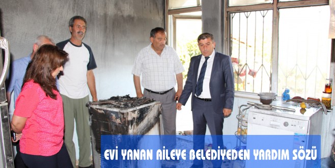 EVİ YANAN AİLEYE BELEDİYEDEN YARDIM SÖZÜ