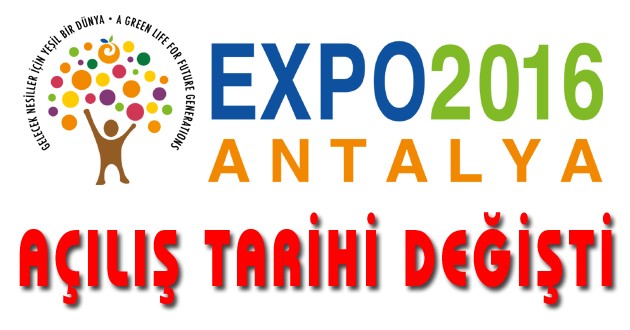 EXPO 2016 CUMHURBAŞKANI ERDOĞAN TARAFINDAN AÇILACAK