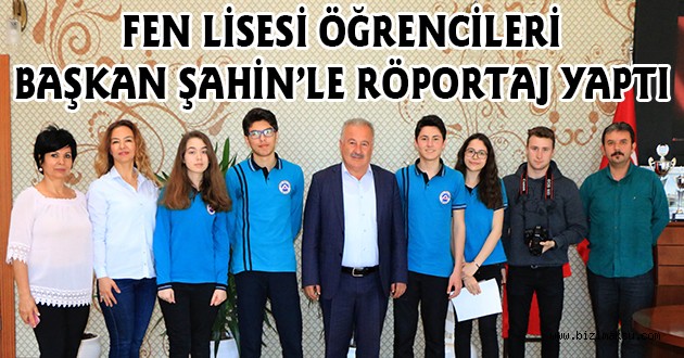 FEN LİSESİ ÖĞRENCİLERİ BAŞKAN ŞAHİN’LE RÖPORTAJ YAPTI