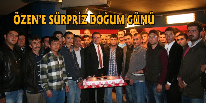 GENÇLERDEN ÖZEN'E SÜRPRİZ DOĞUM GÜNÜ