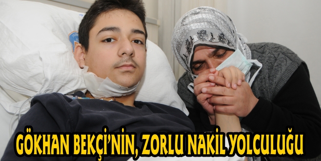 GÖKHAN BEKÇİ’NİN, ZORLU NAKİL YOLCULUĞU