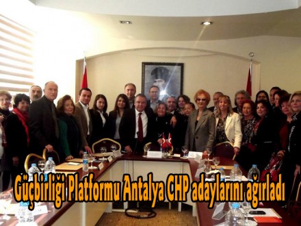 Güçbirliği Platformu Antalya CHP adaylarını ağırladı