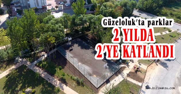 GÜZELOLUK’TA PARKLAR 2 YILDA 2’YE KATLAND