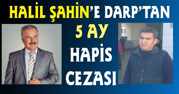 HALİL ŞAHİN’E HAPİS CEZASI