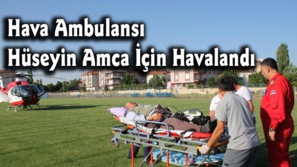 Hava Ambulansı Hüseyin Amca İçin Havalandı