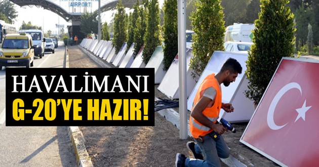 Havalimanı G-20 bayraklarıyla donatıldı