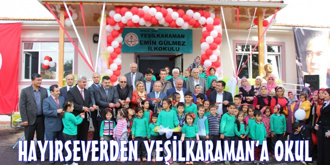 HAYIRSEVERDEN YEŞİLKARAMAN’A OKUL