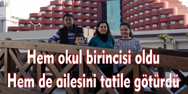 Hem okul birincisi oldu,Hem de ailesini tatile götürdü