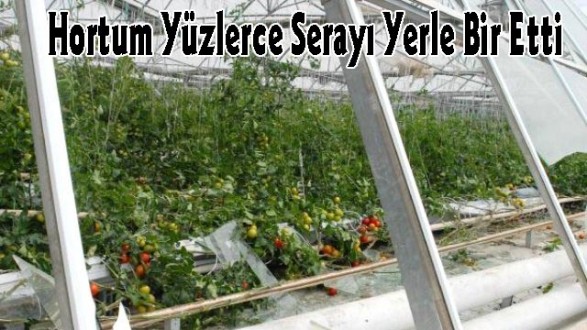 Hortum Yüzlerce Serayı Yerle Bir Etti