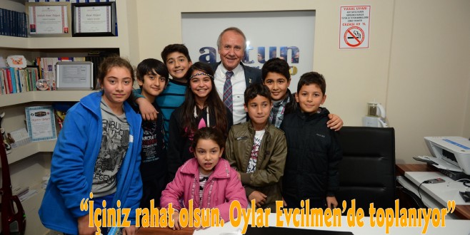 “İçiniz rahat olsun. Oylar Evcilmen’de toplanıyor”