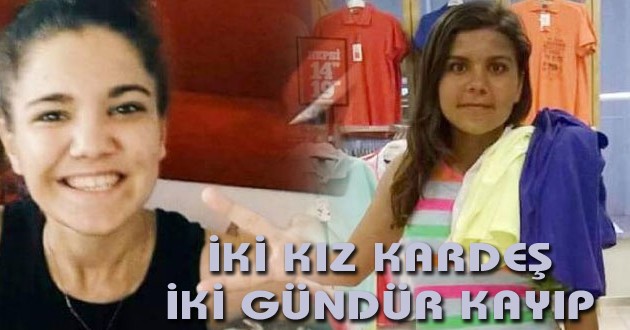 İKİ KIZ KARDEŞ İKİ GÜNDÜR KAYIP