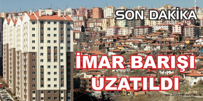 İMAR BARIŞI UZATILDI