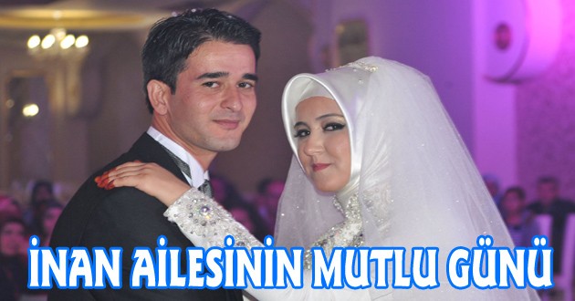 İNAN AİLESİNİN MUTLU GÜNÜ