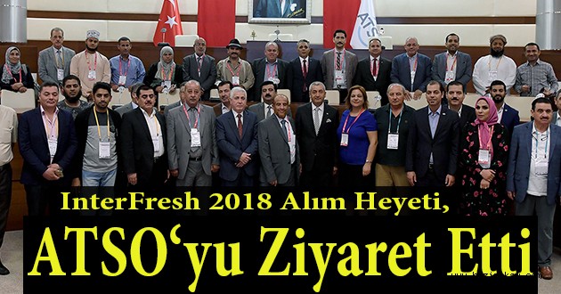 InterFresh 2018 Alım Heyeti, ATSO‘yu Ziyaret Etti