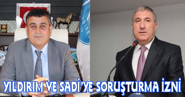 İSA YILDIRIM VE REMZİ SADİYE SORUŞTURMA İZNİ