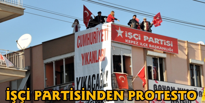 İŞÇİ PARTİSİ’NİN “CUMHURİYETİ YIKANLARI YIKACAĞIZ” PANKARTI, VİNÇ YARDIMIYLA KAPATILDI