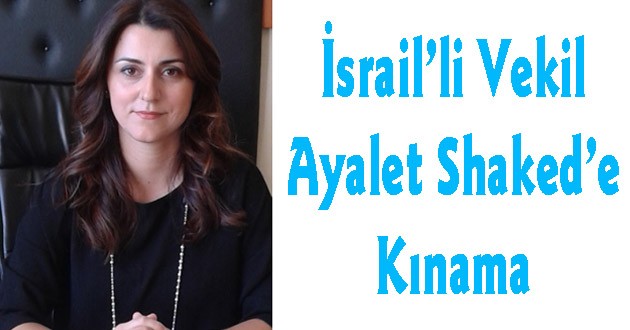 İsrailli Vekil Ayalet Shaked'e Kınama