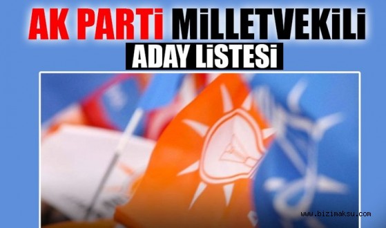 İŞTE İL İL AK PARTİ ADAY LİSTESİ