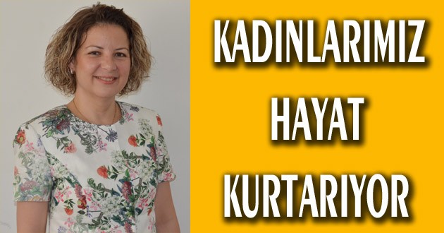 Kadınlarımız hayat kurtarıyor...