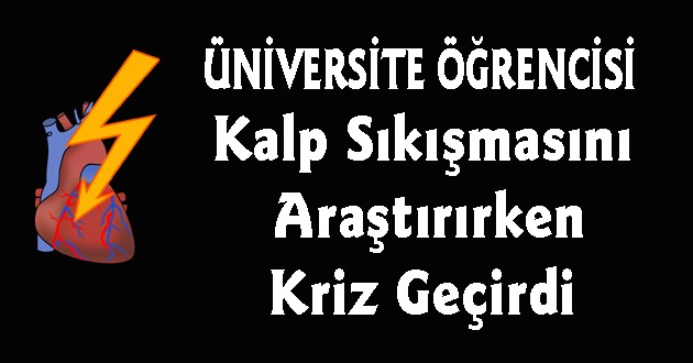 Kalp Sıkışmasını Araştırırken Kriz Geçirdi