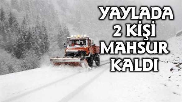 Kar Nedeniyle 2 Kişi Yaylada Mahsur Kaldı