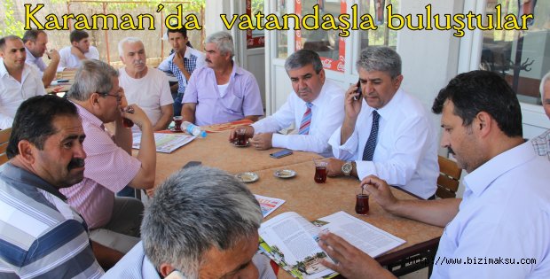Karaman’da vatandaşla buluştular