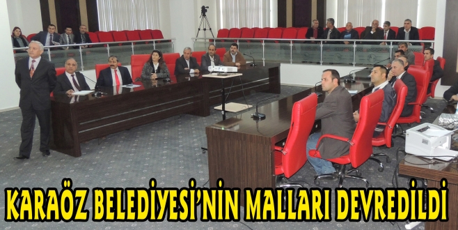KARAÖZ BELEDİYESİ’NİN MALLARI DEVREDİLDİ