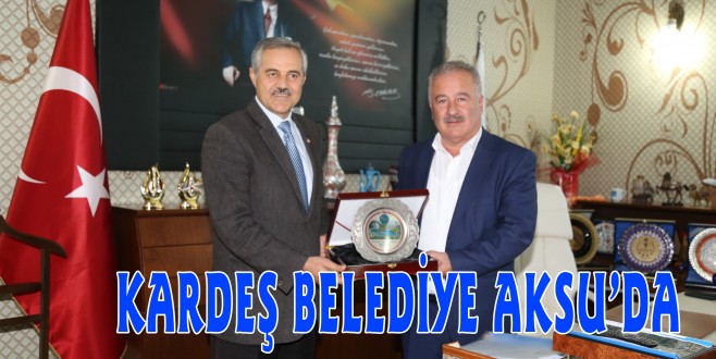 KARDEŞ BELEDİYE AKSU’DA