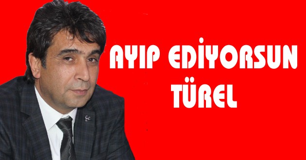 KAYA,"AYIP EDİYORSUN TÜREL"