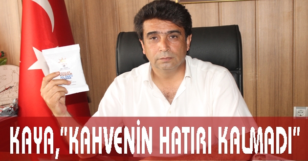 KAYA,"HALKIMIZIN AKP’YE İNANCI KALMADI"