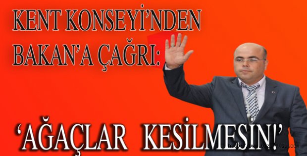 KENT KONSEYİ’NDEN BAKAN’A ÇAĞRI